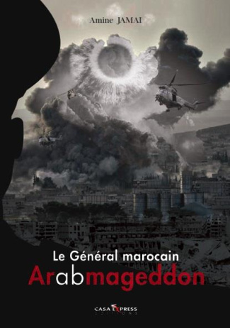 Le général marocain. Tome 2, Arabmageddon
