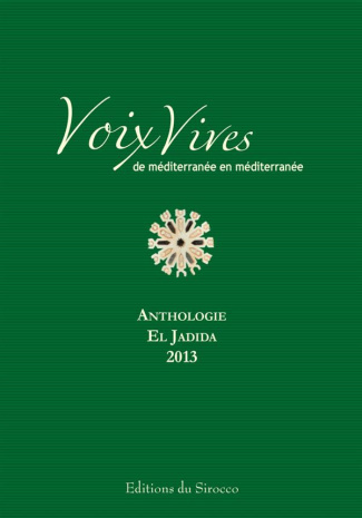 Voix Vives, de Méditerranée en Méditerranée. Anthologie El Jadida 2013