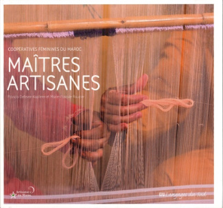 Maîtres artisanes. Coopératives féminines du Maroc