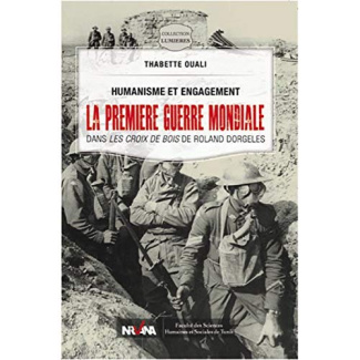 Humanisme Et Engagement : La Première Guerre Mondiale Dans Les Croix De Bois De Roland Dorgeles