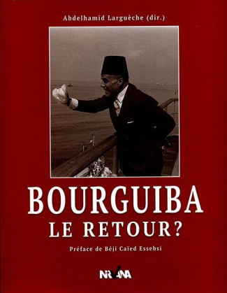 Bourguiba le retour. Edition bilingue français-arabe