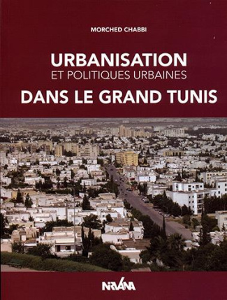 Urbanisation et politiques urbaines dans le grand Tunis