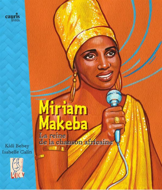 Miriam Makeba. La reine de la chanson africaine