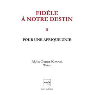 Fidèle à notre destin. Tome 2, Pour une Afrique unie