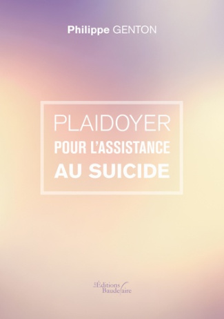 Plaidoyer pour l'assistance au suicide