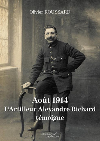 Août 1914 : l'artilleur Alexandre Richard témoigne