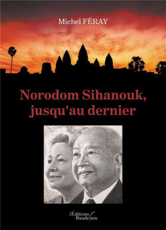 NORODOM SIHANOUK, JUSQU'AU DERNIER