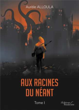 Aux racines du Néant - Tome I