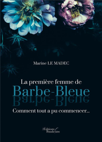 La première femme de Barbe-Bleue - Comment tout a pu commencer...