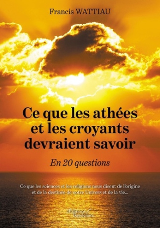 Ce que les athées et les croyants devraient savoir. En 20 questions