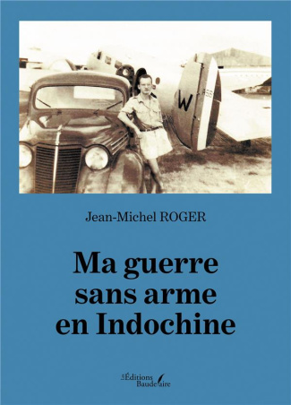 Ma guerre sans arme en Indochine