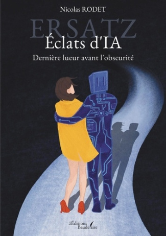 Ersatz - Eclats d'IA. Dernière lueur avant l'obscurité