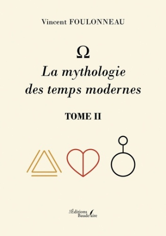 La mythologie des temps modernes. Tome 2