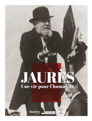 Jaurès. Une vie pour l'humanité