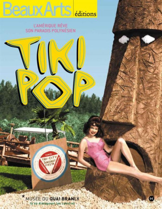 Tiki pop. L'Amérique rêve son paradis polynésien