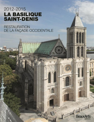 2012-2015, la basilique Saint-Denis. Restauration de la façade occidentale