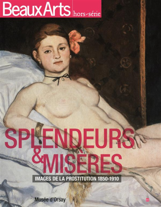 Beaux Arts Magazine Hors-série : Splendeur & misères. Images de la prostitution 1850-1910