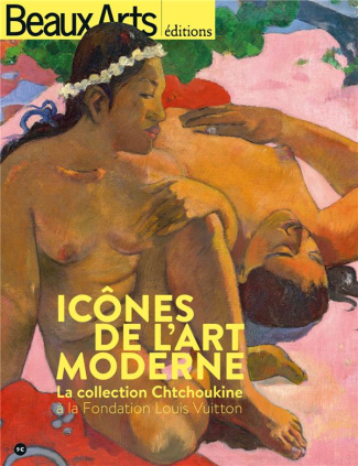 Icônes de l'art moderne. La collection Chtchoukine à la Fondation Louis Vuitton