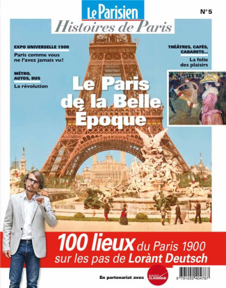 Le Parisien Histoires de Paris N° 5, septembre 2018 : Le Paris de la Belle Epoque
