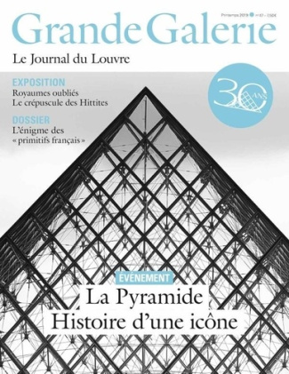 Grande Galerie N° 47, printemps 2019 : La Pyramide a 30 ans. Histoire d'une icône