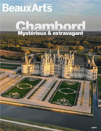 Chambord. Mystérieux & extravagant