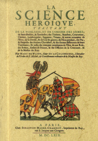 La science héroïque, traitant de la noblesse, de l'origine des armes, de leurs blasons & symboles...