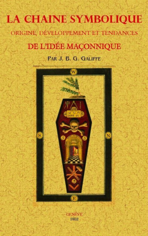 La chaîne symbolique. Origine, développement et tendances de l'idée maçonnique