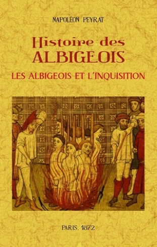 Histoire des Albigeois. Les Albigeois et l'Inquisition