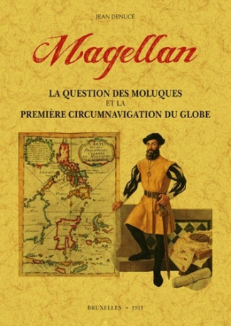 Magellan. La question des Molluques et la Première circumnavigation du globe