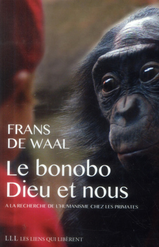 Le bonobo, Dieu et nous. A la recherche de l'humanisme chez les primates