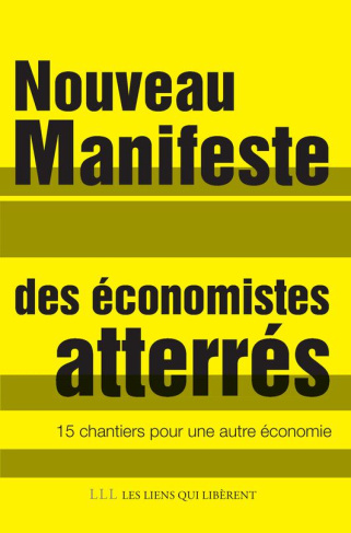 Nouveau manifeste des économistes atterrés. 15 chantiers pour une autre économie