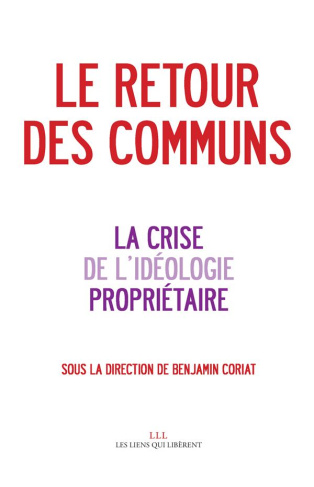 Le retour des communs. La crise de l'idéologie propriétaire