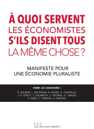 A quoi servent les économistes s'ils disent tous la même chose ? Manifeste pour une économie plurali