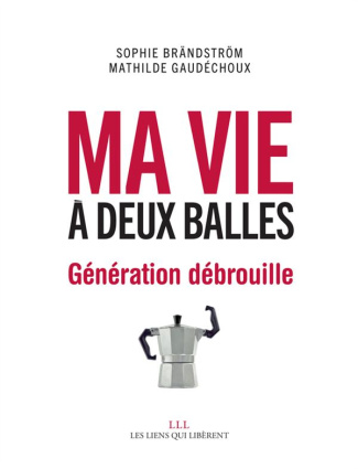 Ma vie à deux balles. Génération débrouille