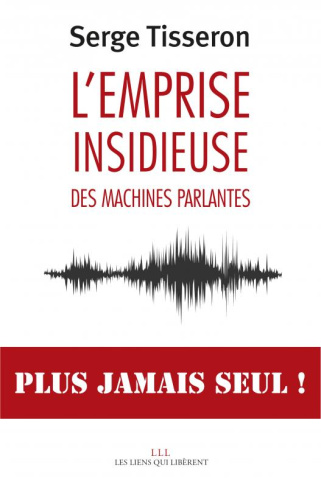 L'emprise insidieuse des machines parlantes