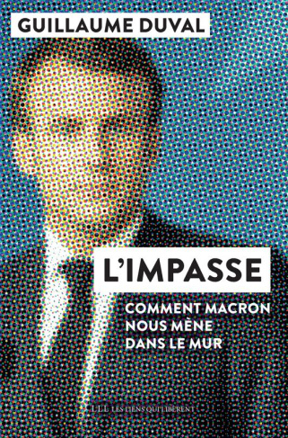 L'impasse. Comment Macron nous mène dans le mur