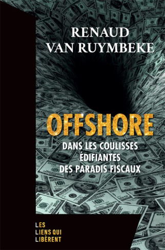 Offshore Dans les coulisses edifiantes des paradis fiscaux