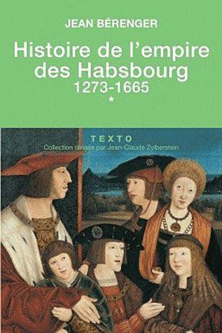 Histoire de l'empire des Habsbourg. Tome 1, 1273-1665