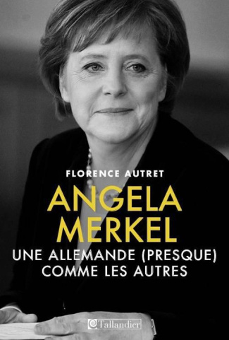 Angela Merkel. Une allemande (presque) comme les autres