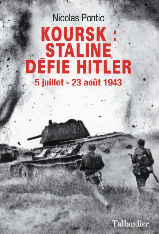 Koursk : Staline défie Hitler. 5 juillet-23 août 1943