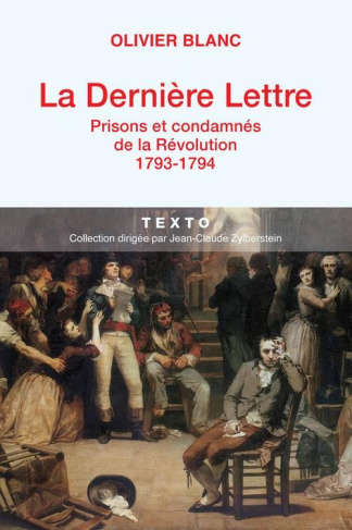La dernière lettre. Prisons et condamnés de la Révolution (1793-1794)
