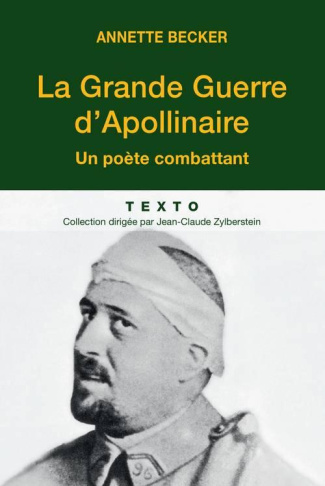 La Grande Guerre d'Apollinaire. Un poète combattant