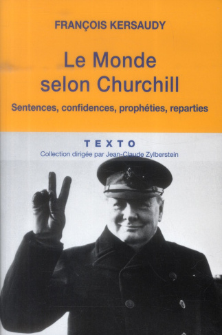 Le monde selon Churchill. Sentences, confidences, prophéties et reparties