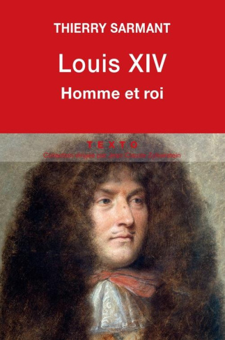 Louis XIV. Homme et roi