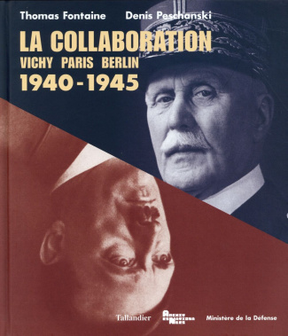 La collaboration. Vichy, Paris, Berlin 1940-1945