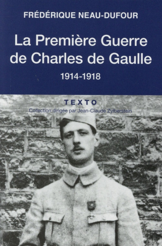 La Première Guerre de Charles de Gaulle. 1914-1918