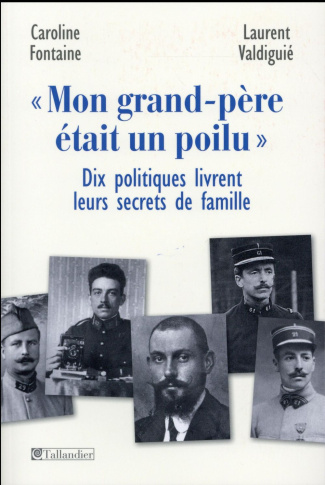 Mon grand-père était un poilu. Dix politiques livrent leurs secrets de famille