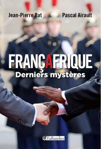 Françafrique. Opérations secrètes et affaire d'Etat