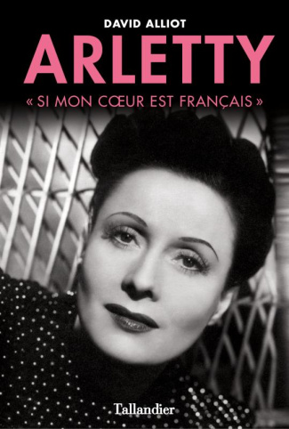 Arletty. "Si mon coeur est français..."