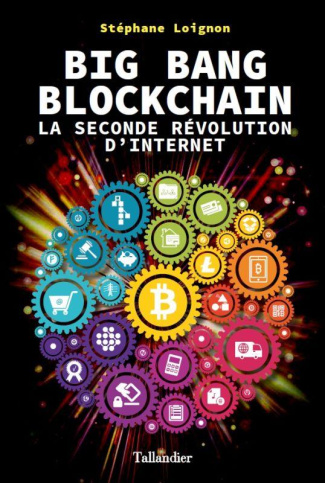 Big bang blockchain. La seconde révolution d'Internet